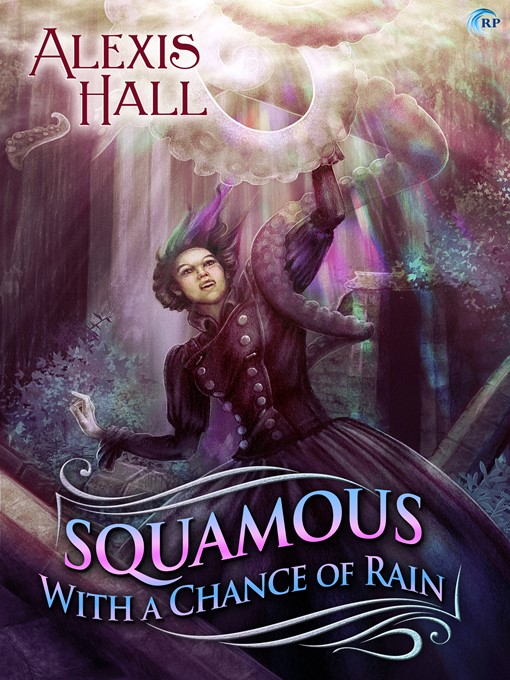 Title details for Squamous with a Chance of Rain by Alexis Hall - Available